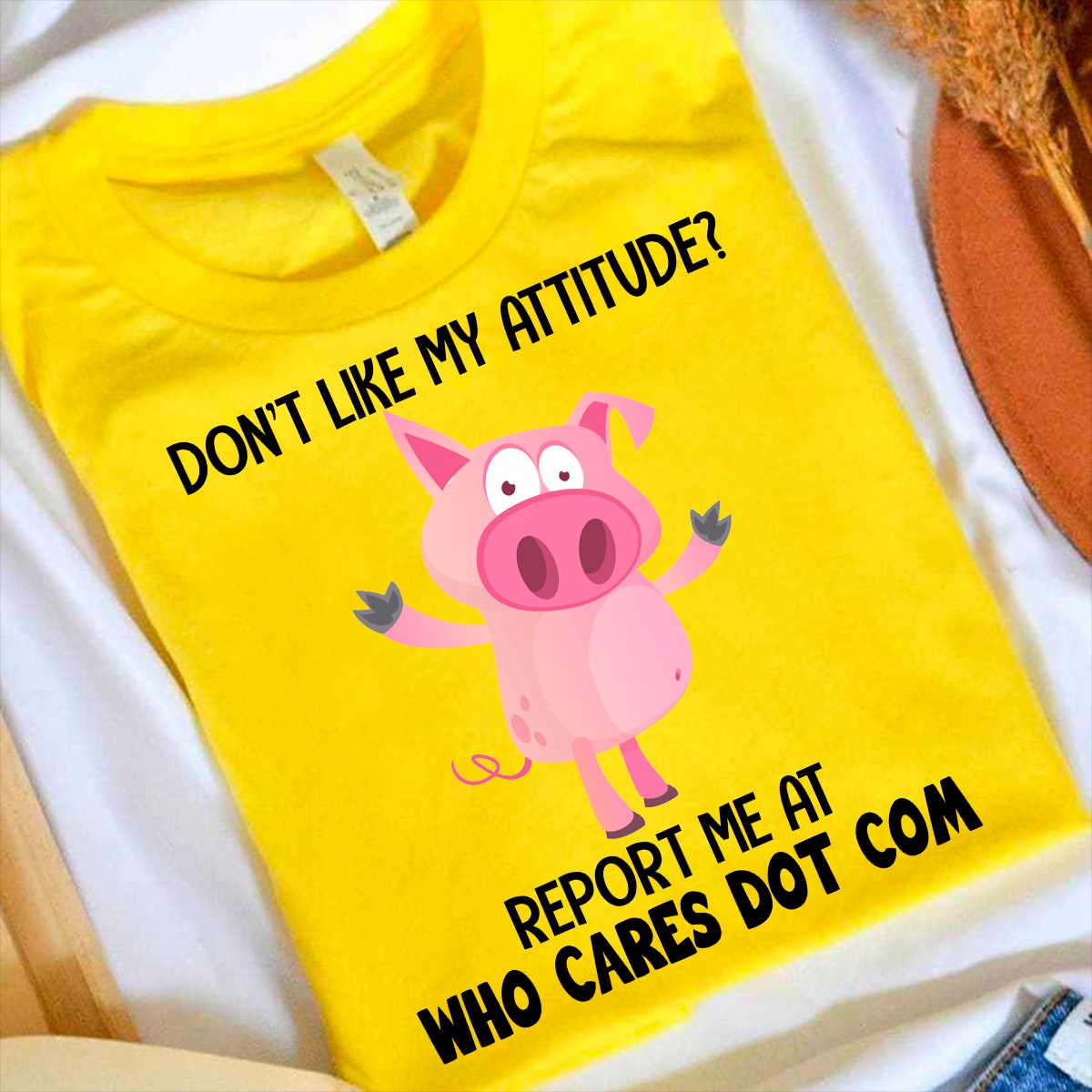 Don't like my attitude Report me at who cares dot com - Grumpy pig