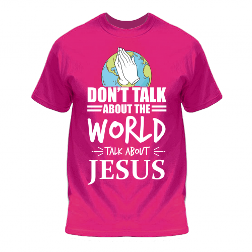 Don't talk about the world talk about Jesus - Jesus and world