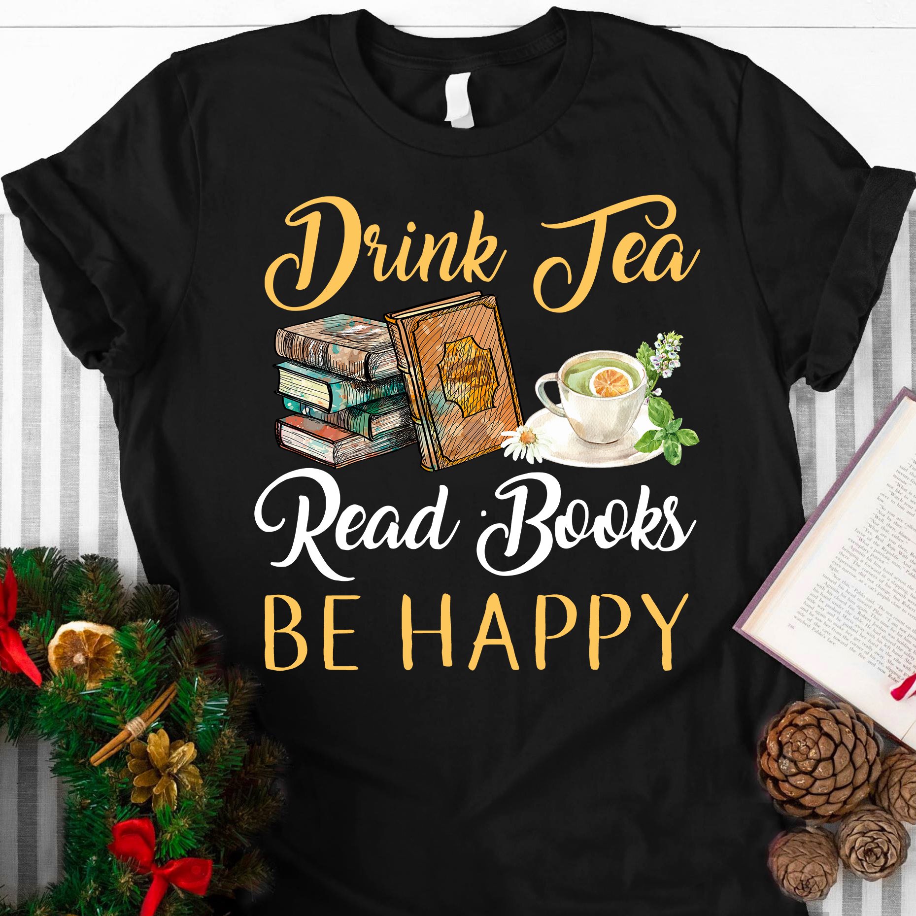 Drink tea read books be happy - Tea and books, book lover