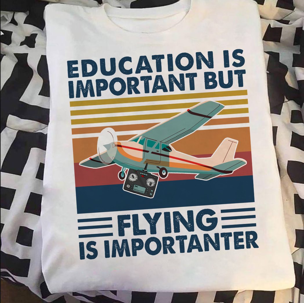 Education is important but flying is importanter - Love flying, RC air craft