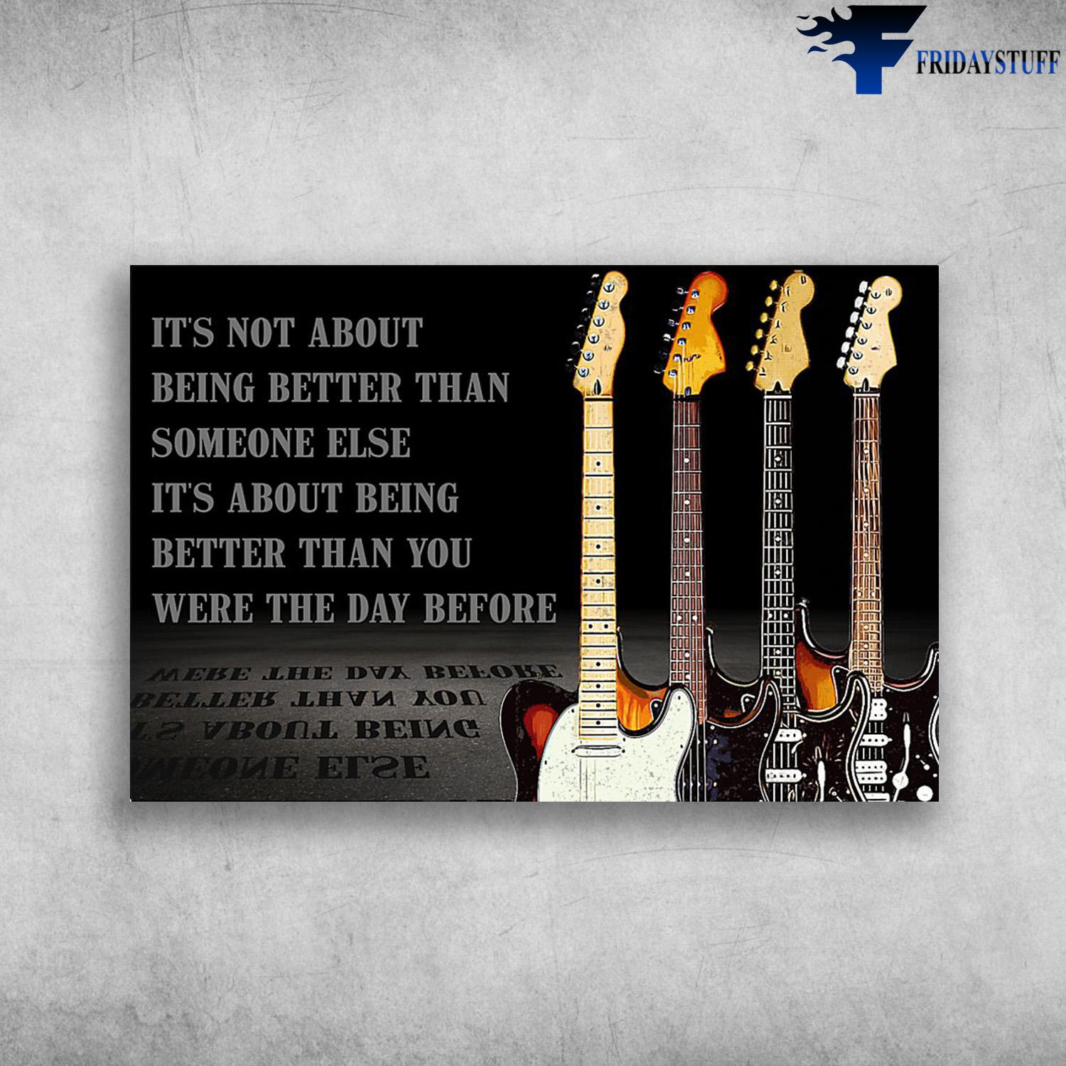 Electric Guitar - It's Not Alout Being Better Than Someone Else, It's About Being Better Than You Were The Day Before