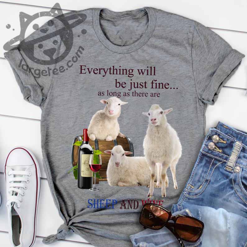 Everything will be just fine as long as there are sheep and wine - Wine lover
