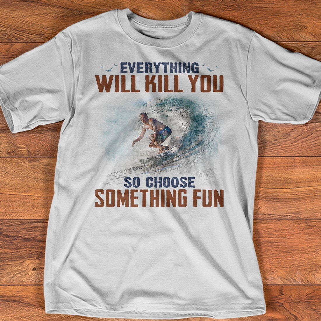 Everything will kill you so choose something fun - Wave surfing