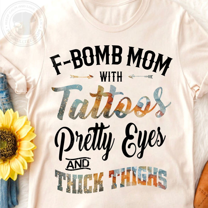 F-bomb mom with tattoo pretty eyes and thick thighs - Mother's day gift
