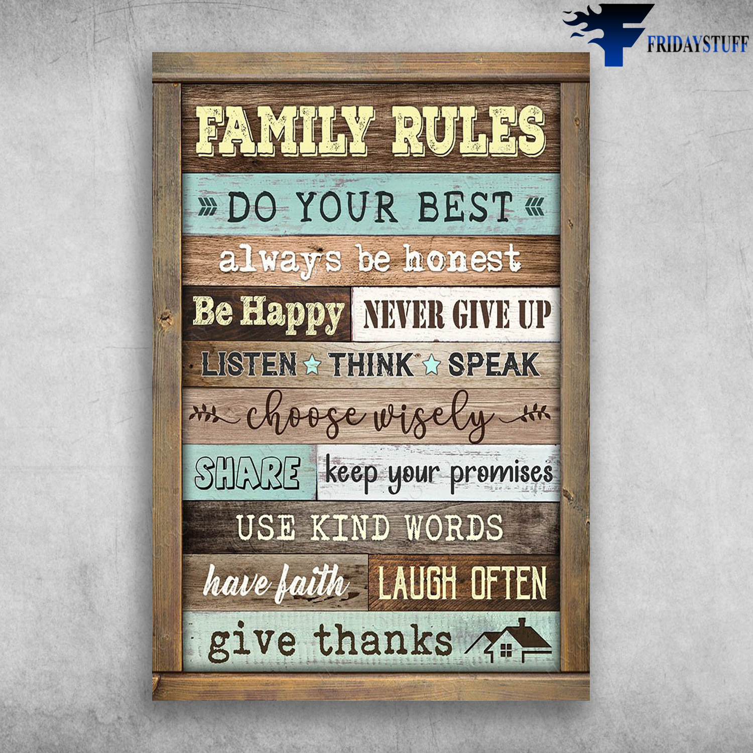 Family Rules - Do Your Best, Always Be Honest, Be Happy, Never Give Up, Listen, Think, Speak, Choose Wisely, Share, Keep Your Promises, Use Kind Words, Have Faith, Laugh Often, Give Thanks