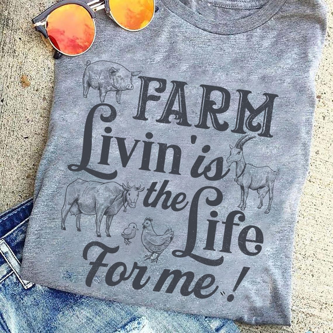 Farm livin is the life for me - Farmer the job, animal lover