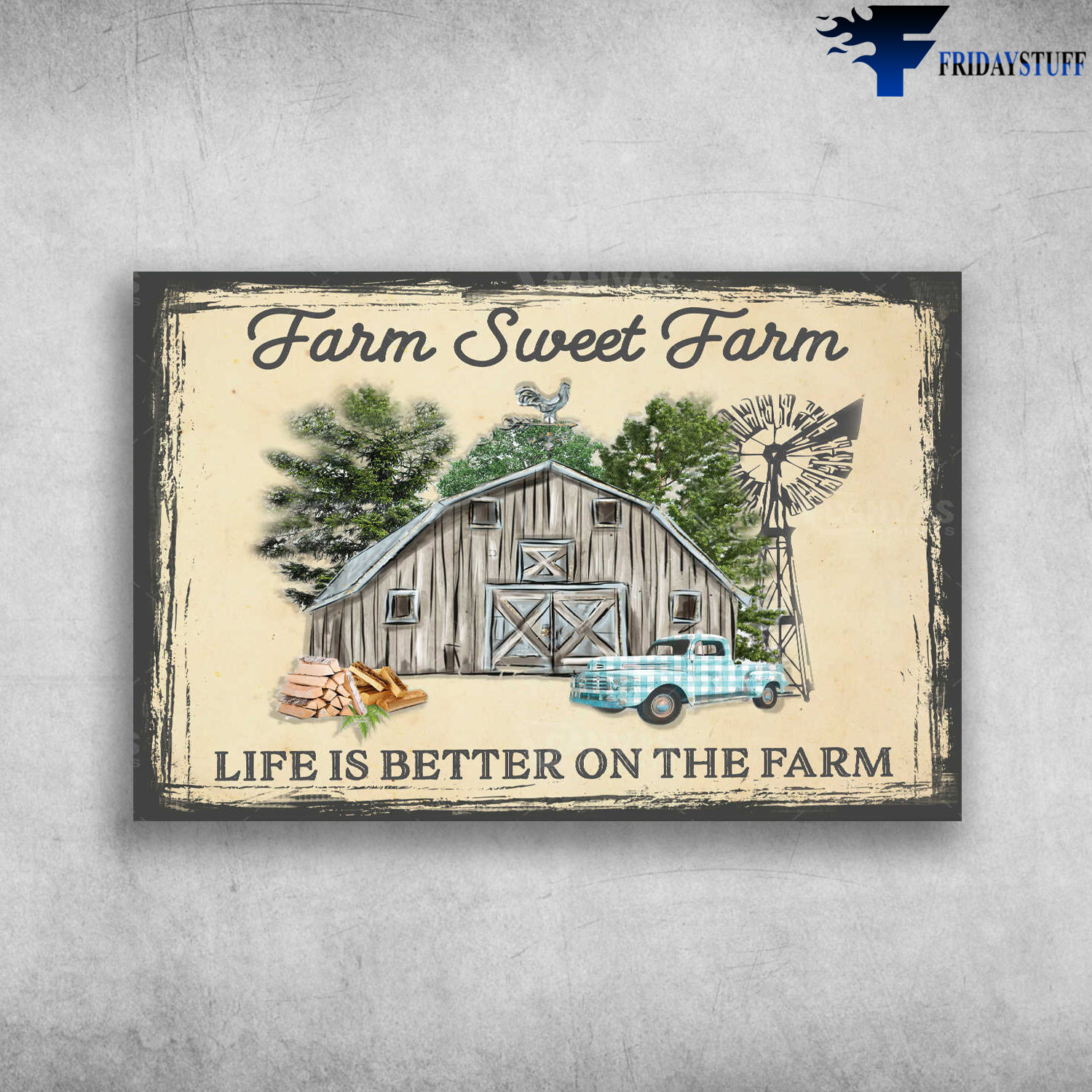 Farmhouse And Truck - Farm Sweet Farm, Life Is Better On The Farm
