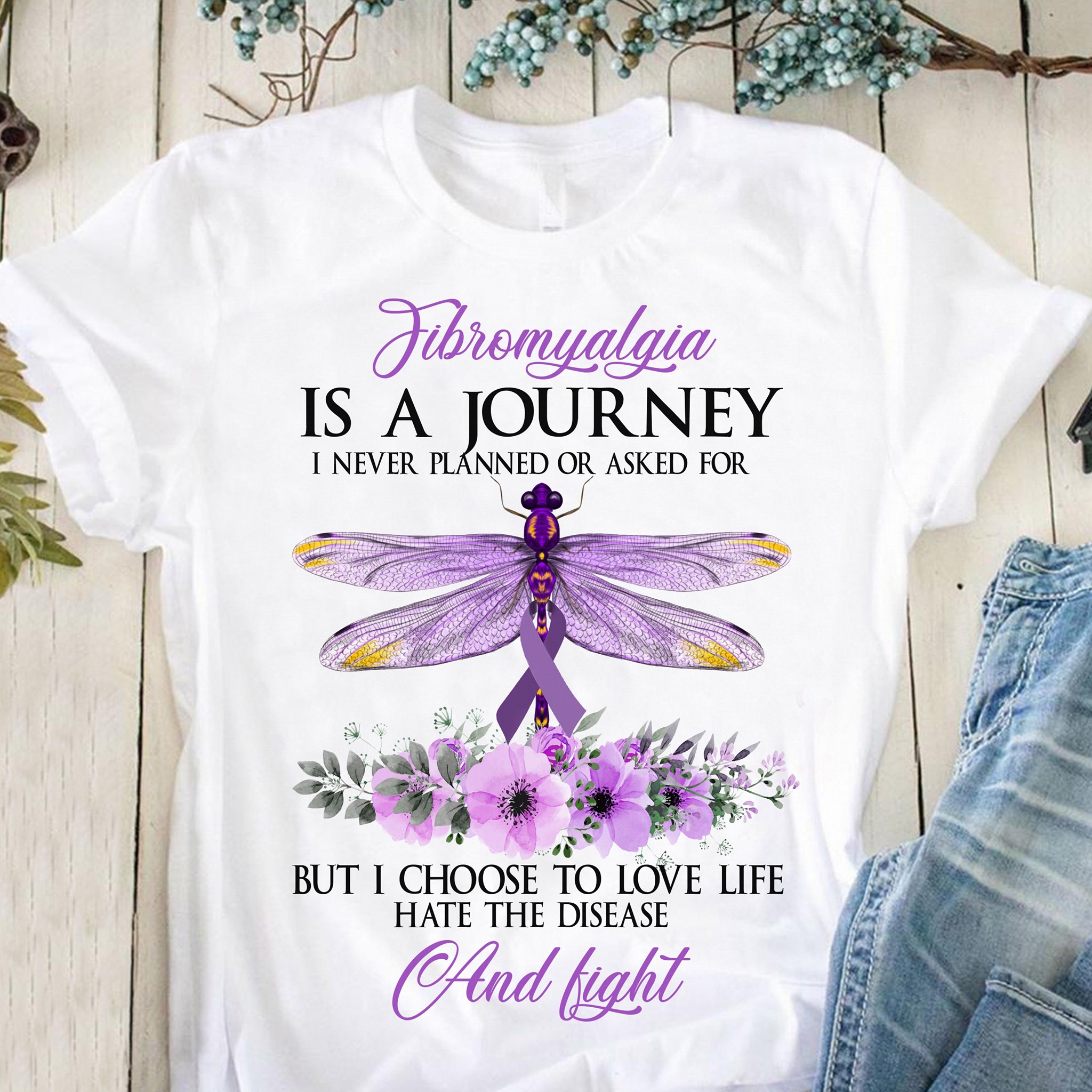 Fibromyalgia is a journey I never planned or asked for but I choose to love life hate the disease and fight - Dragon fly