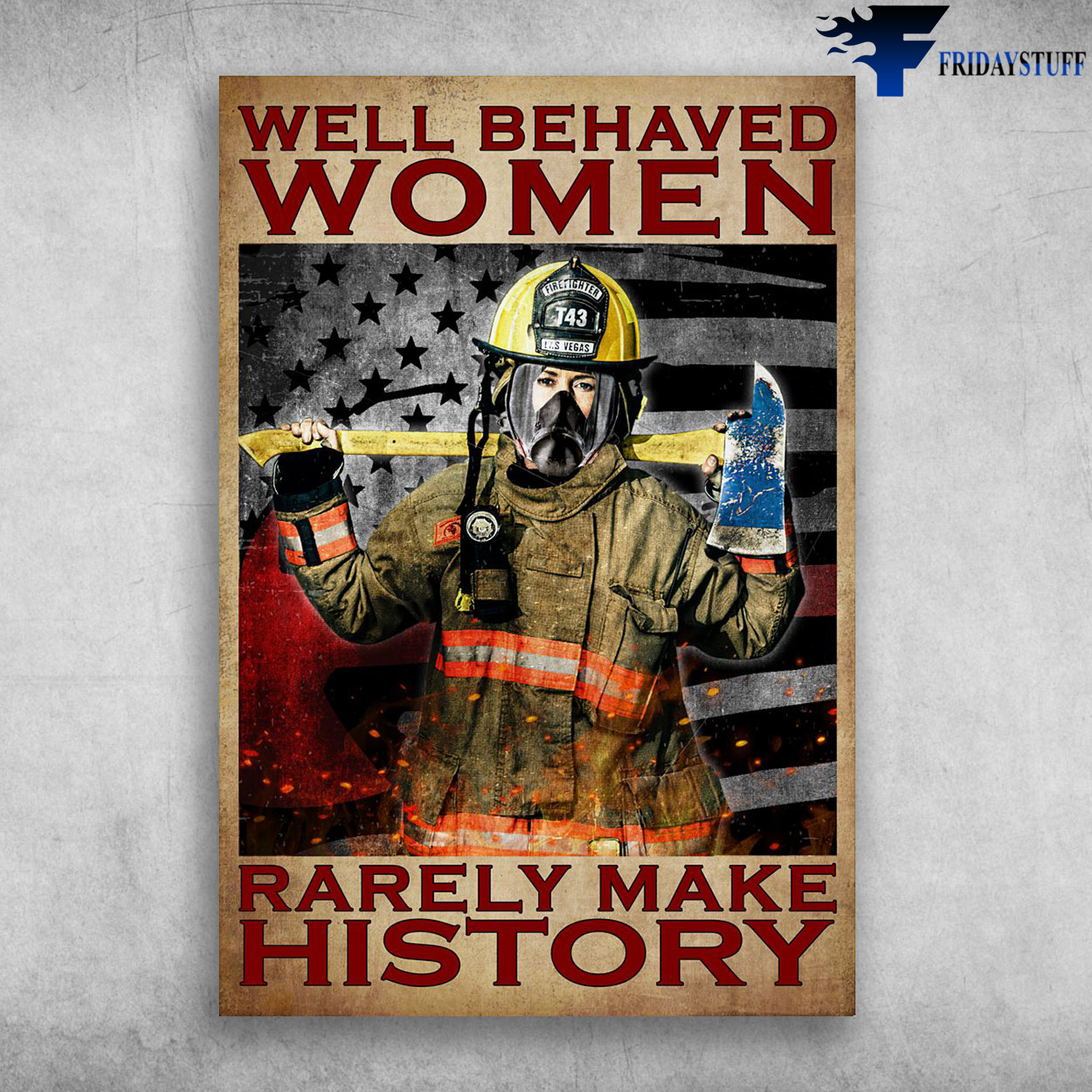 Firefighter American - Well Behaved Women, Rarely Make History