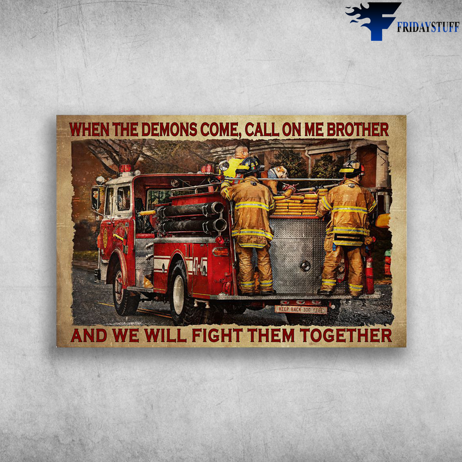 Firefighter At Work - When The Demins Come, Call On Me Brother, And We Will Fight Them Together