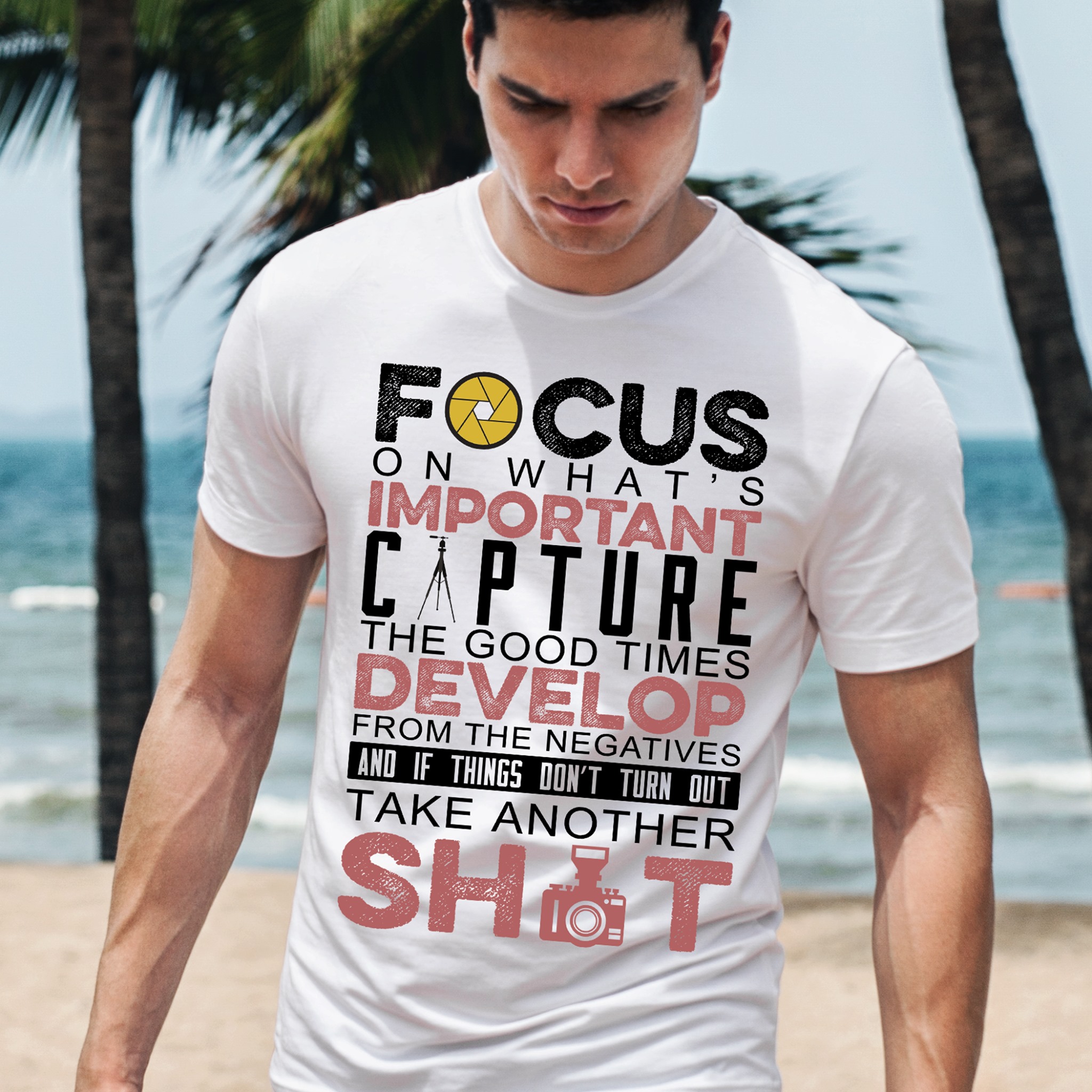 Focus on what's important capture the good times develop from the negatives - The photographer