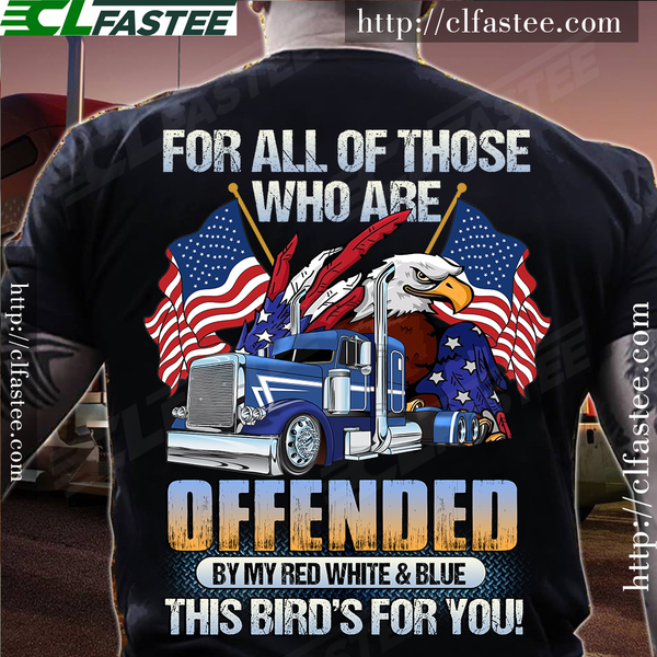 For all of those who are offended by my red white and blue this bird's for you - Eagle and trucker