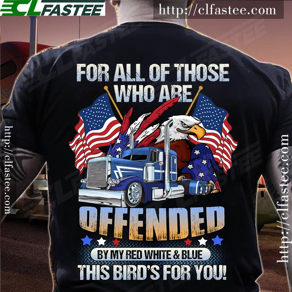 For all of those who are offended by my red white this bird's for you - Truck driver and eagle