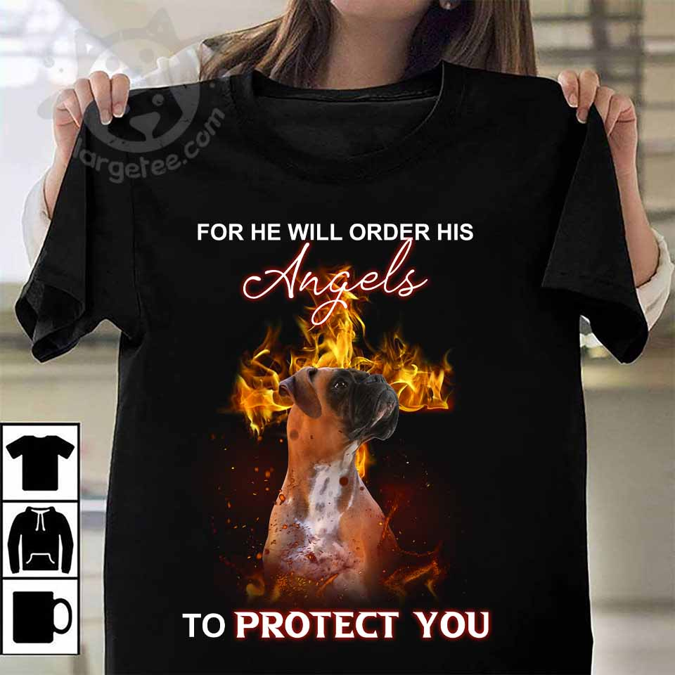 For he will order his angels to protect you - Boxer breed dog