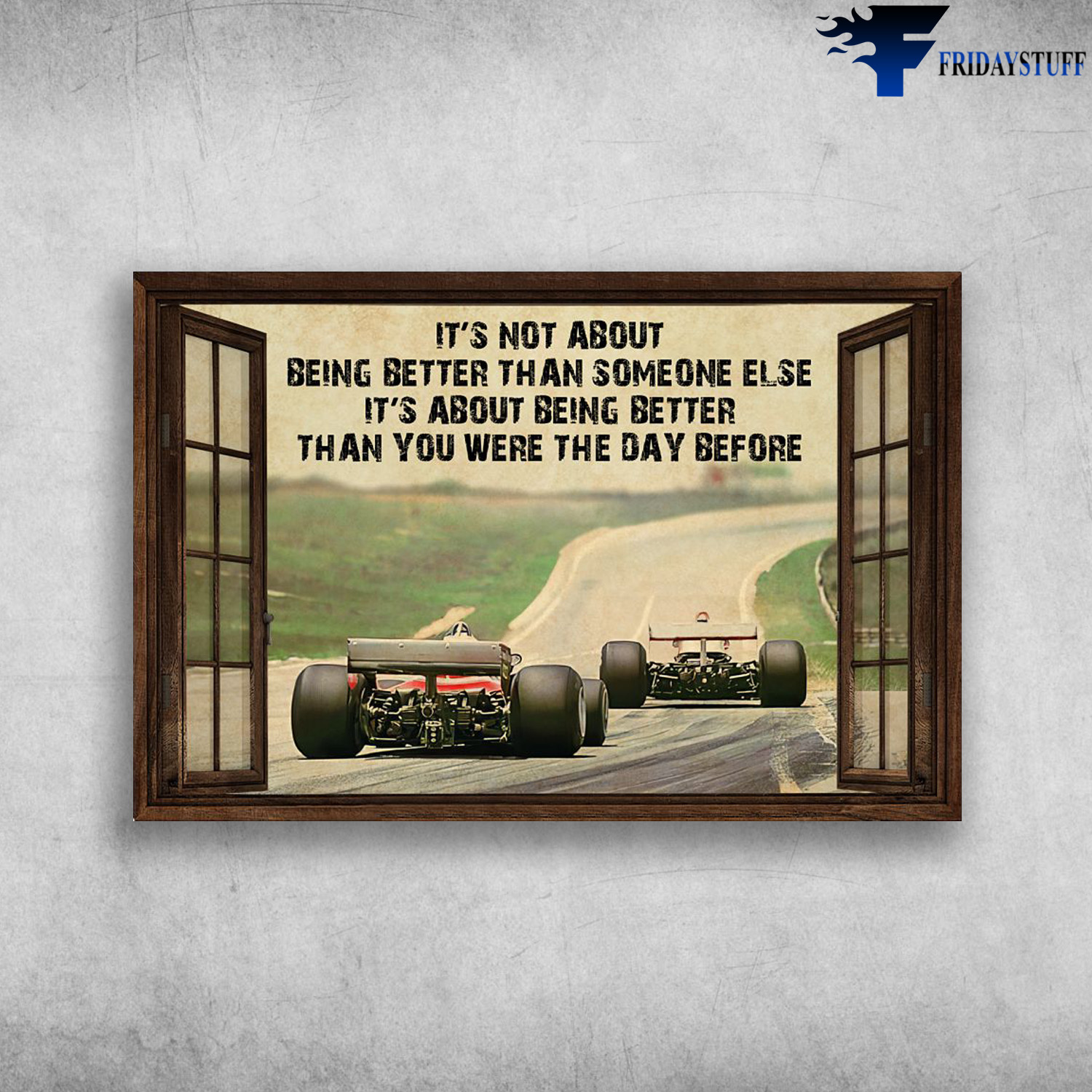 Formula 1 Outside The Window - It's Not About Being Better Than Someone Else, It's About Being Better Than You Were The Day Before