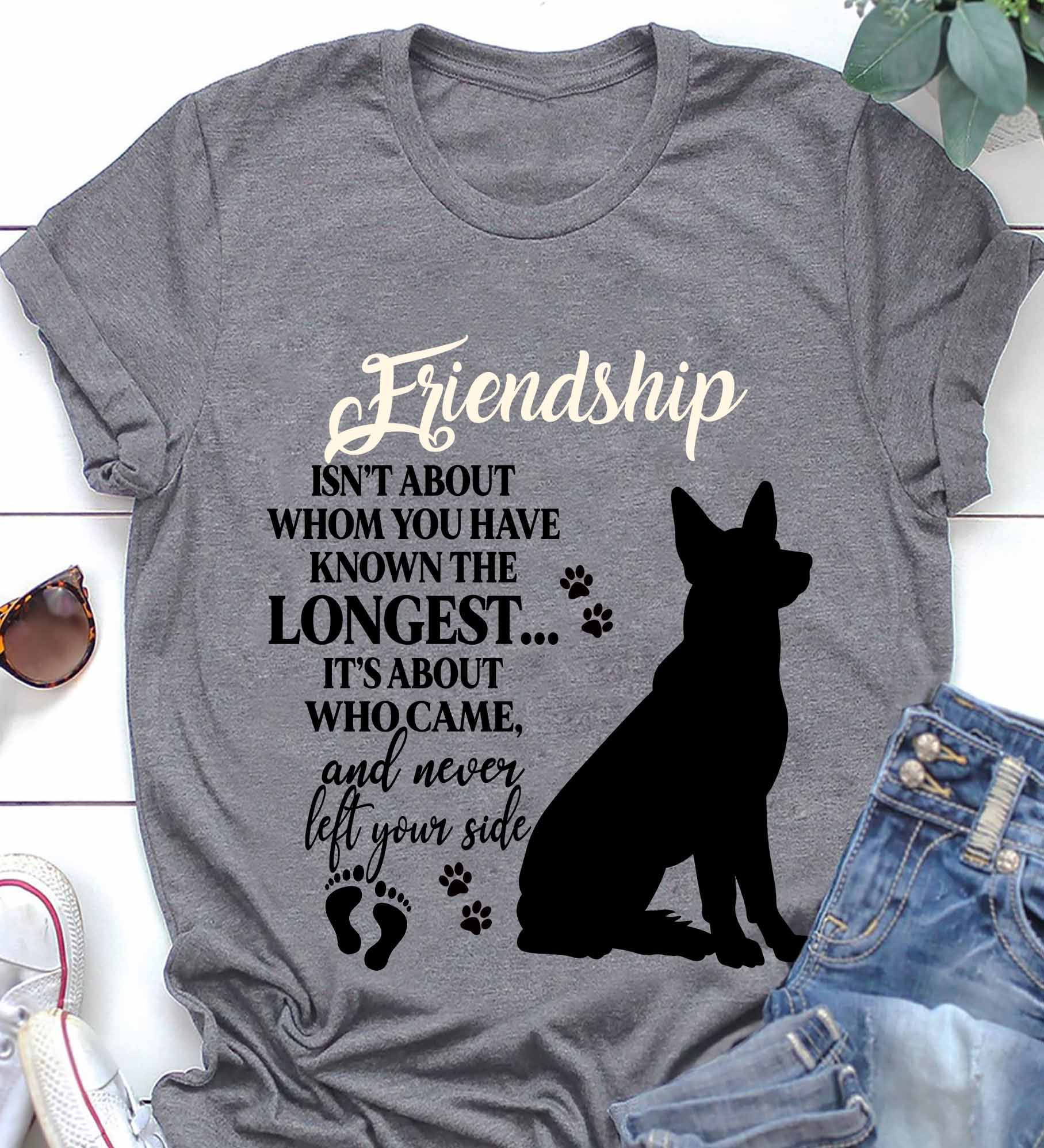 Friendship isn't about whom you have known the longest it's about who came and never left your side - Dog lover