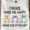 Frogs make me happy humans make my head hurt