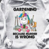 Gardening because murder is wrong