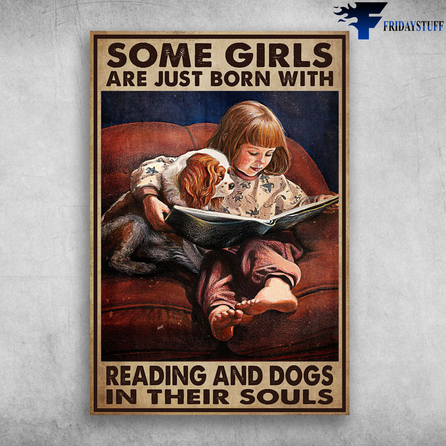 Girl And Dog Reading Book - Some Girls Are Just Born With Reading And Dogs, In Their Souls