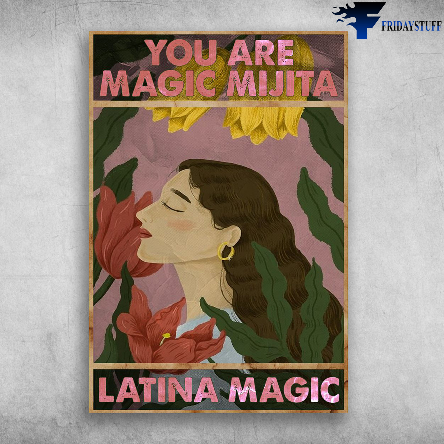 Girl And Flower - You Are Magic Mijita, Latina Magic
