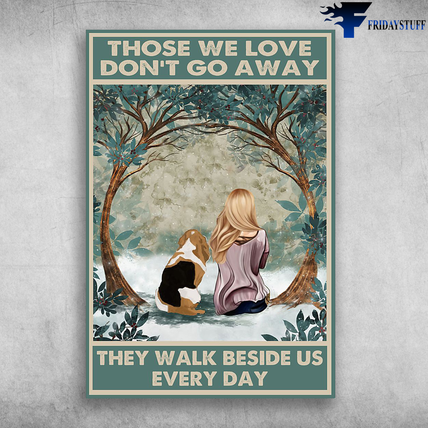 Girl Basset Hound - Those We Love, Don't Go Away, They Walk Beside Us Everyday