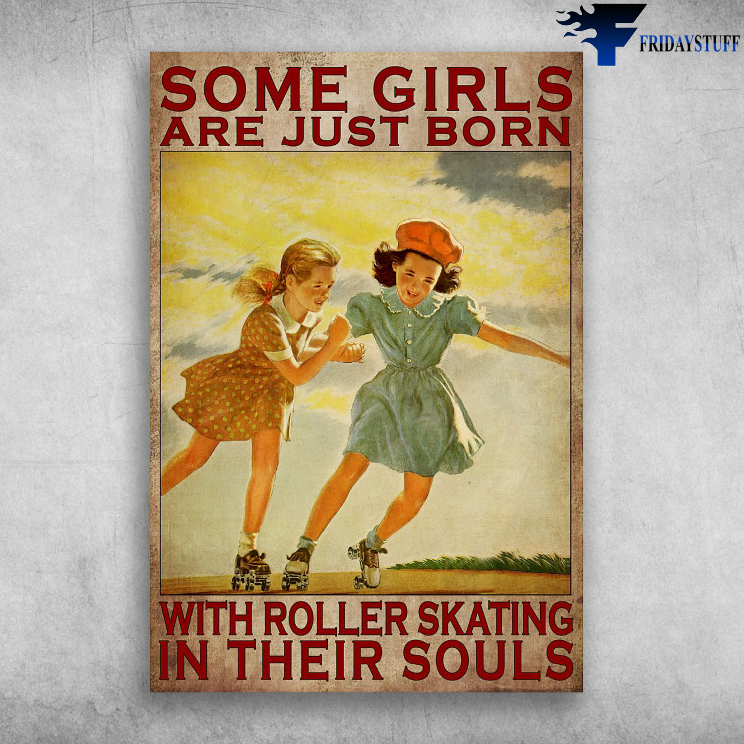 Girl Roller Skating - Some Girls Are Just Born With Roller Skating In Their Souls
