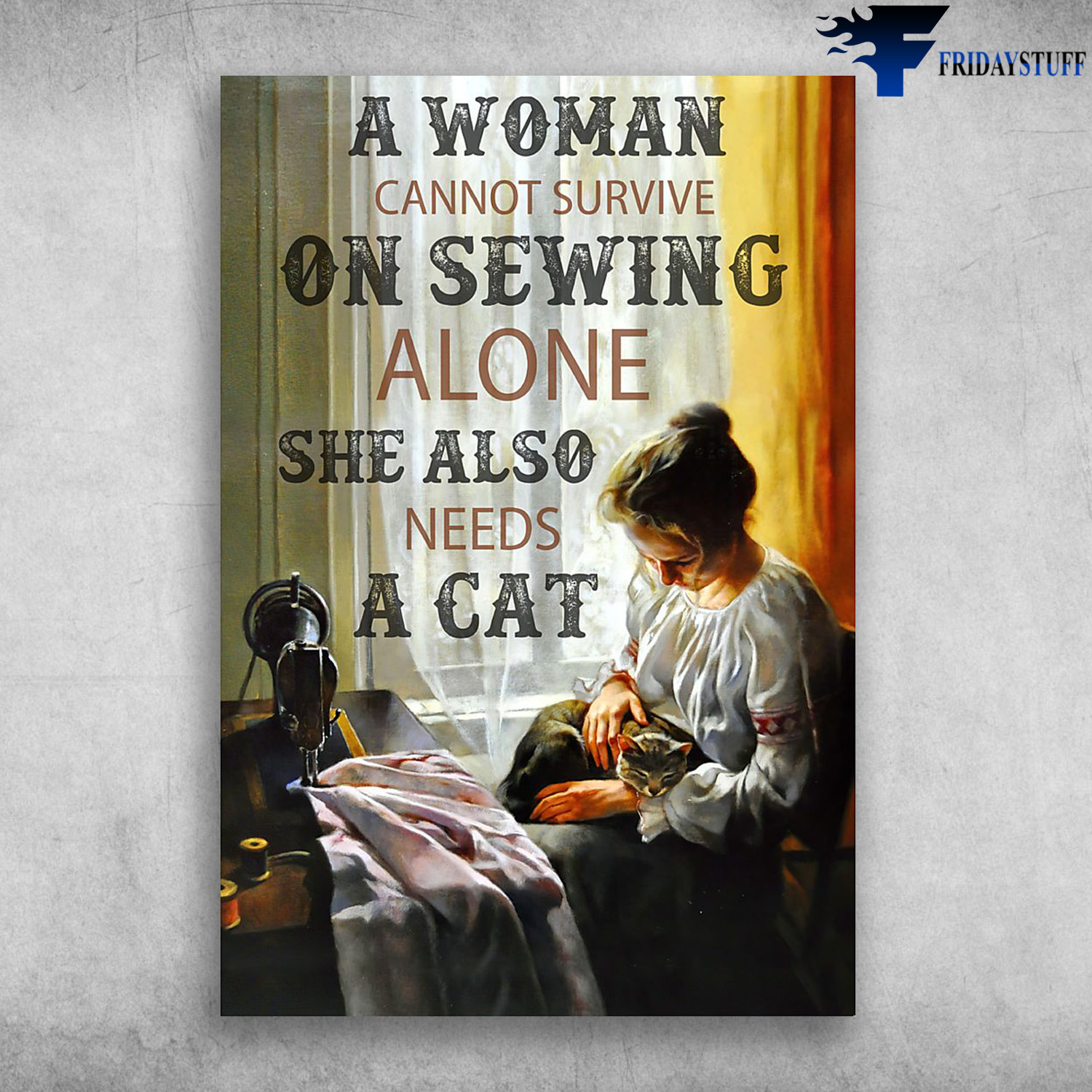 Girl Sewing With Cat - A Woman Cannot Rurvive, On Sewing A Lone, She Also Needs A Cat