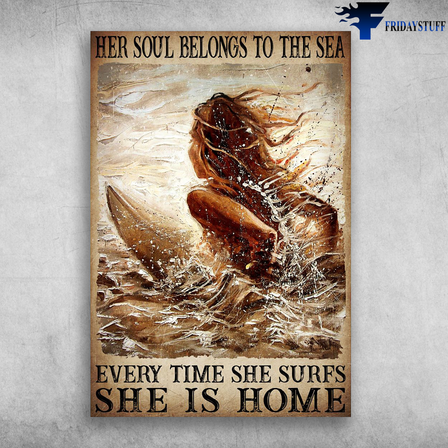 Girl Surfing On The Sea - Her Soul Belongs To The Sea, Every Time She Surfs, She Is Home