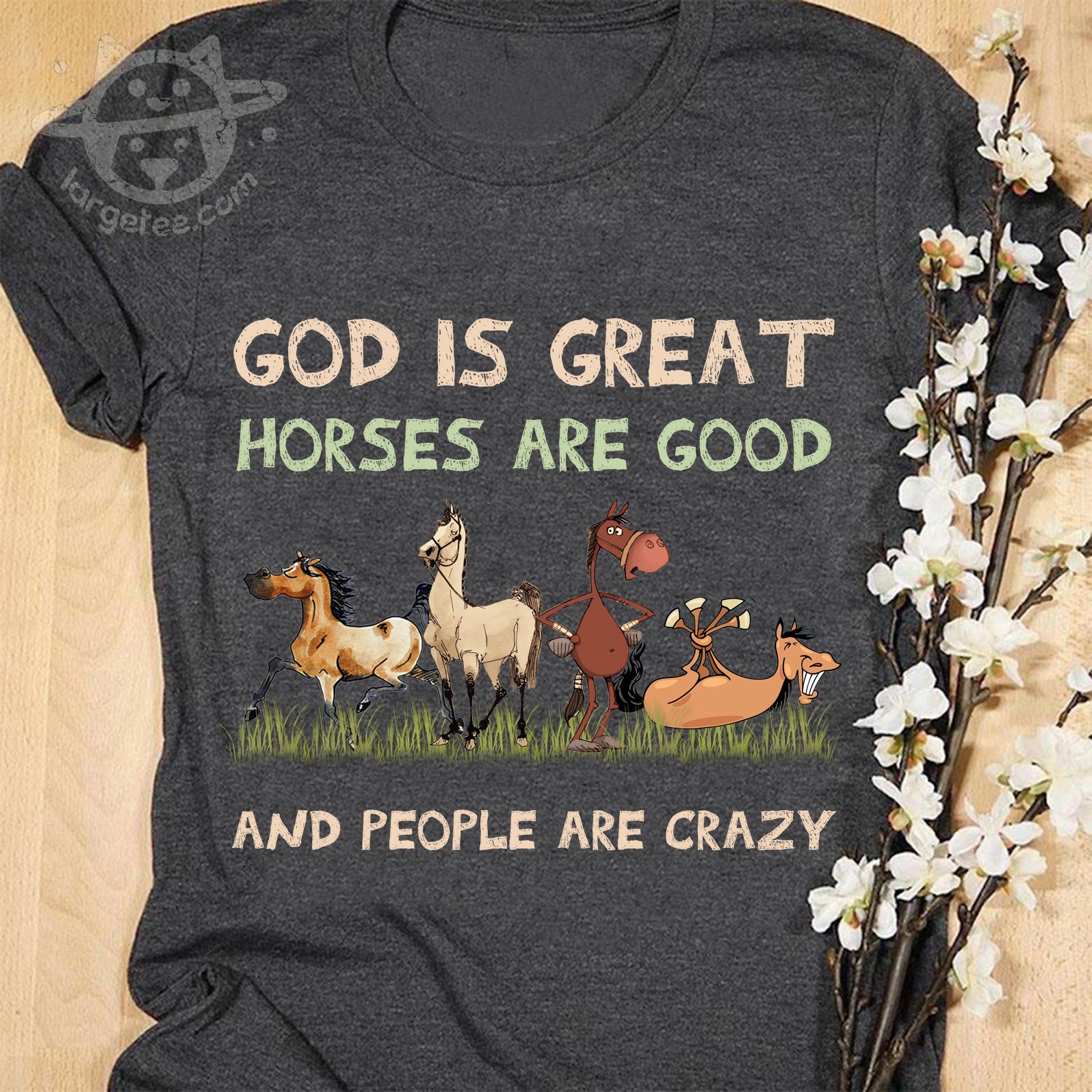God is great horses are good and people are crazy - Grumpy horses