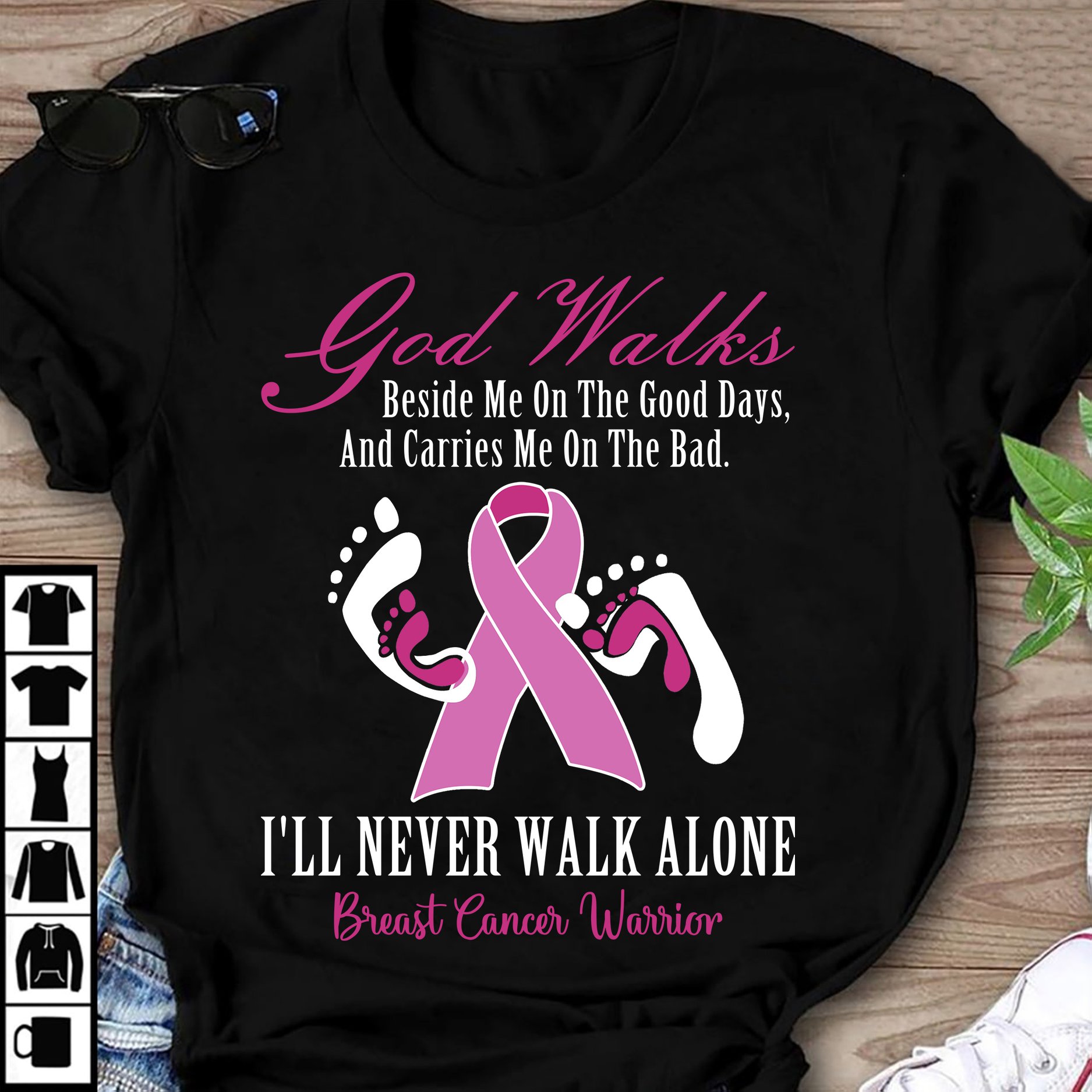 God walks beside me on the good days, and carries me on the bad - Breast cancer warrior