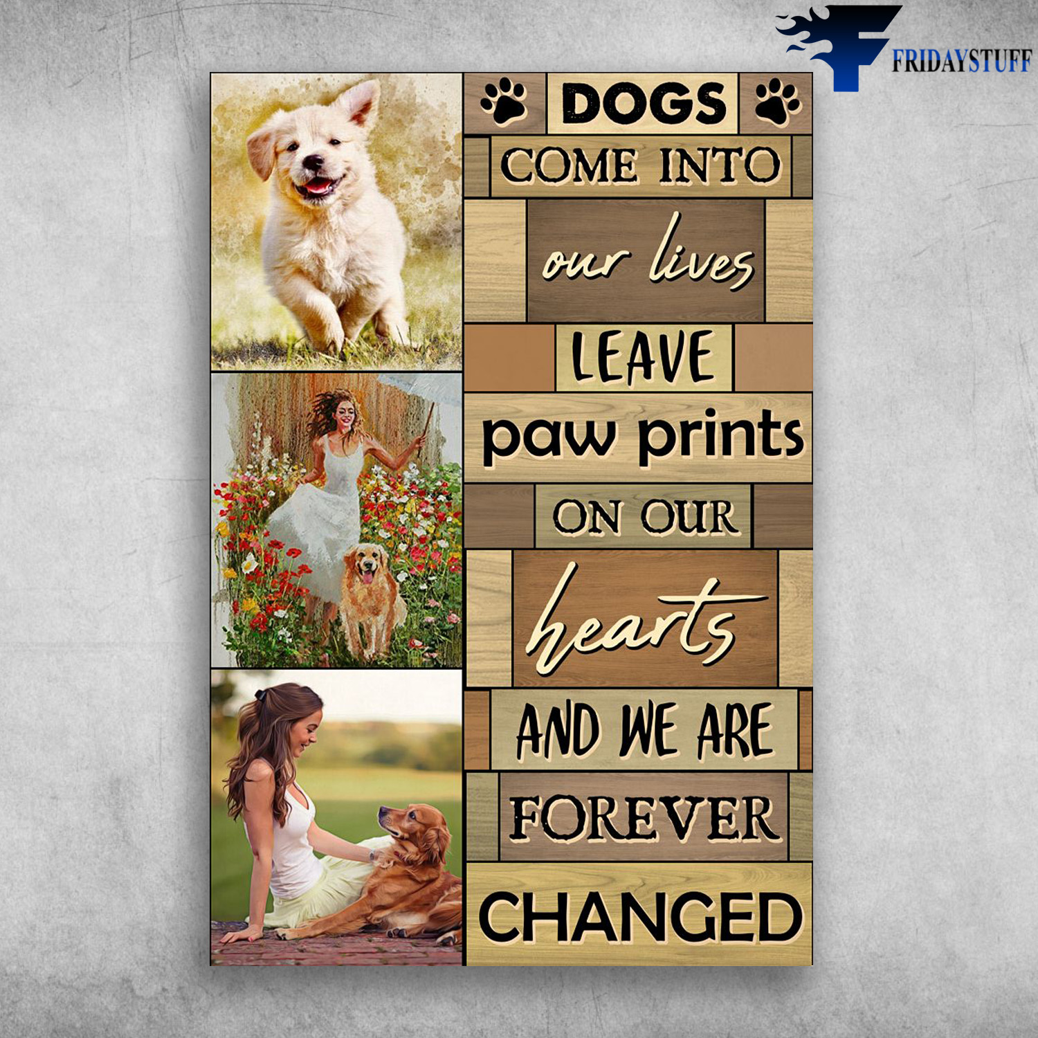Golden Retriever And The Girl - Dogs Come Into Our Lives, Leave Paw Prints On Our Hearts, And We Are Forever Changed