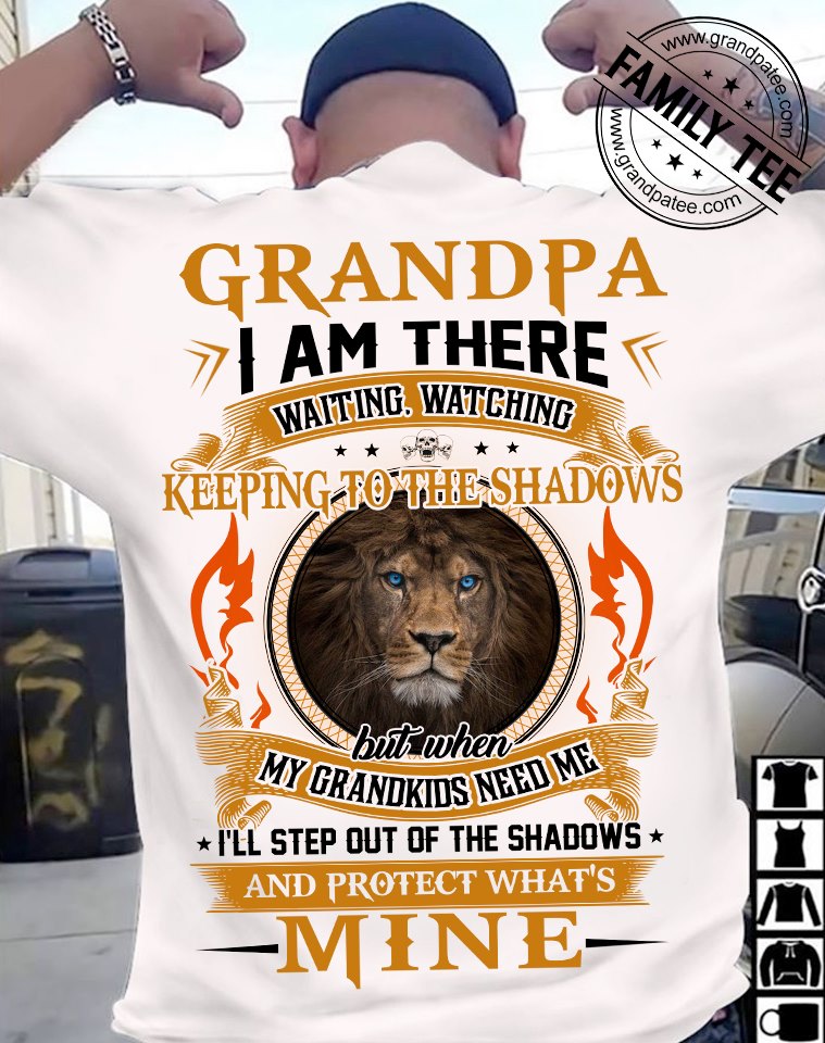 Grandpa I am there waiting, watching keeping to the shadows but when my grandkids need me I'll step out
