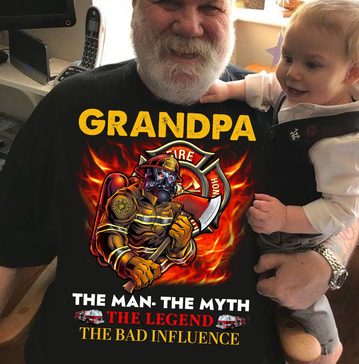 Grandpa the man the myth the legend the bad influence - Firefighter grandpa