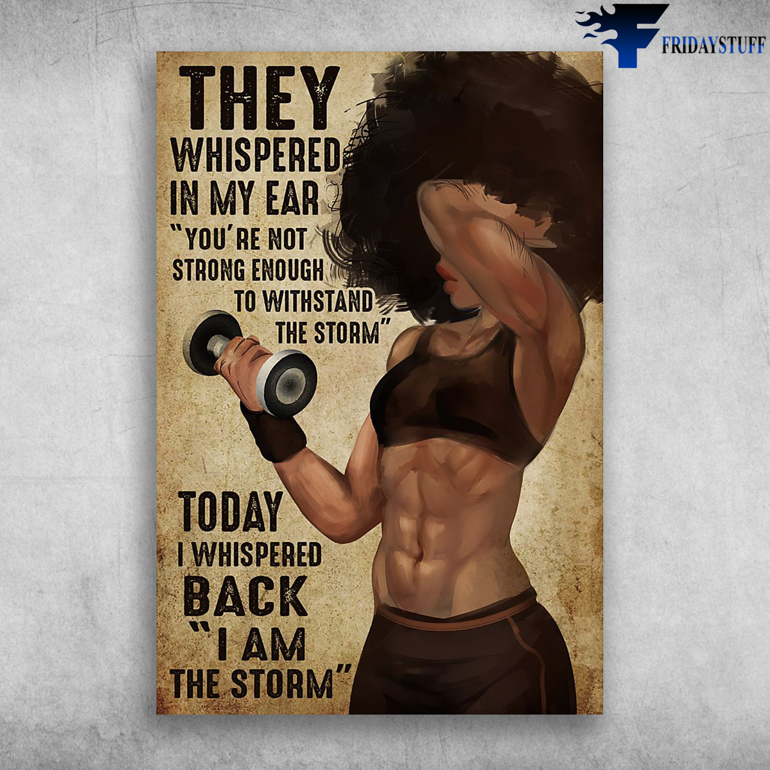 Gym Girl - They Whispered In My Ear, You're Not Strong Enough, To Withstand The Storm, Today, I Whispered Back, I Am The Storm
