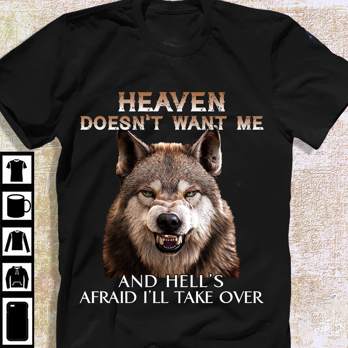 Heaven doesn't want me and hell's afraid I'll take over - Angry wolf