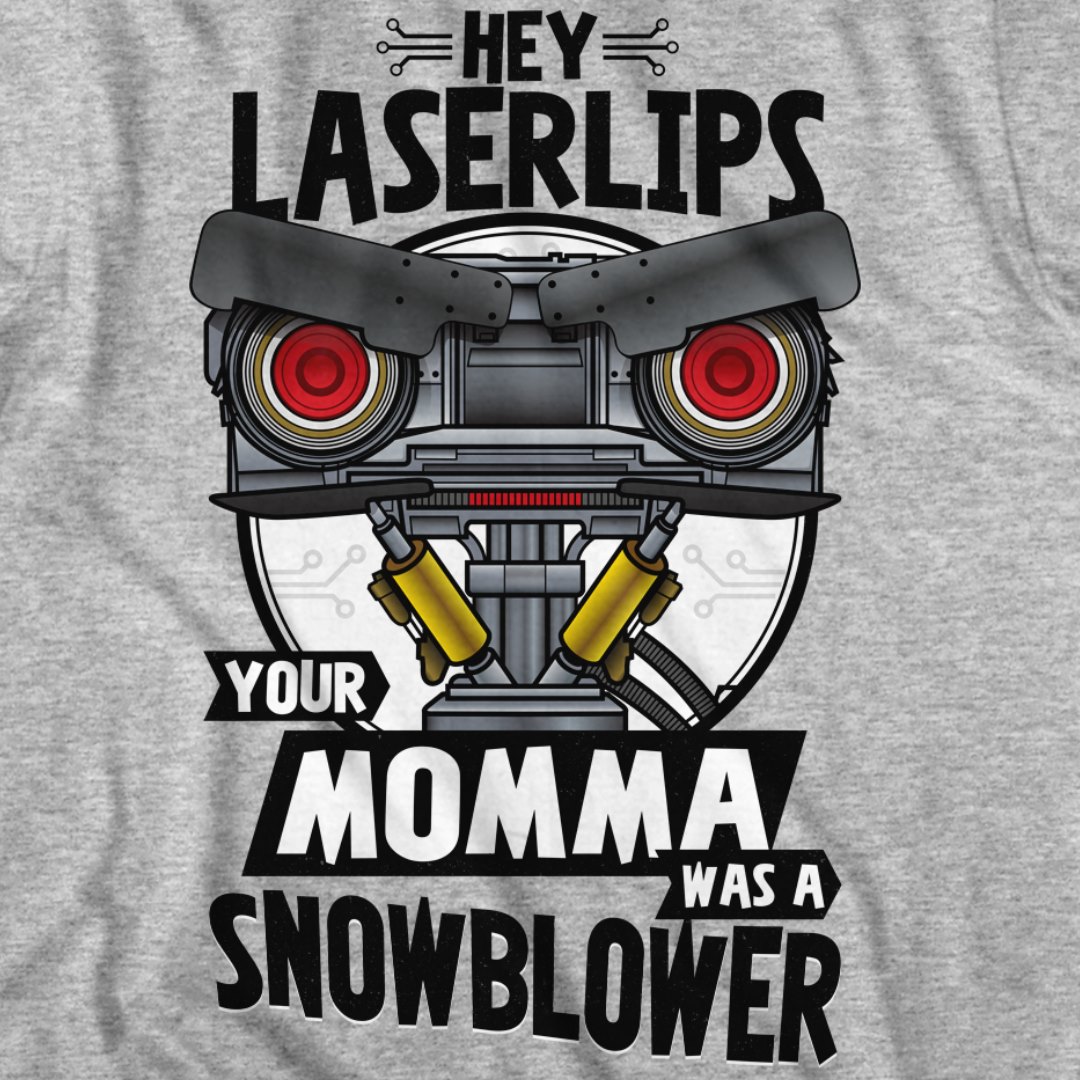 Hey Laserlips your momma was a snowblower