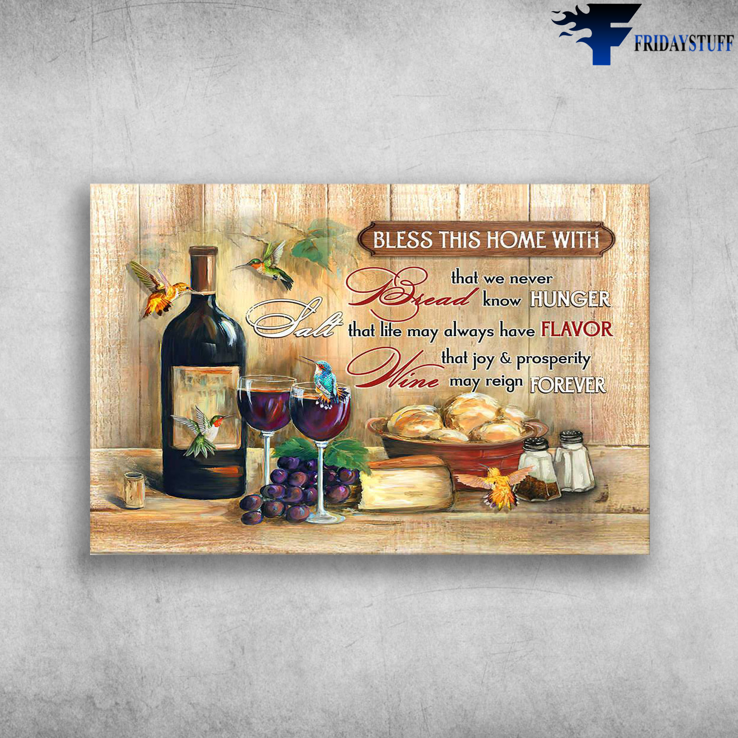 Hummingbird, Wine, And Food - Bless This Home With, That We Never Bread Know Hunger, Salt That Lite May Always Have Flavor, That Joy And Prosperity, Wine May Reign Forever