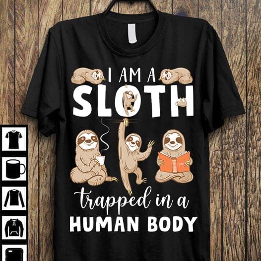 I am a sloth trapped is a human body - Sloth love book, coffee lover