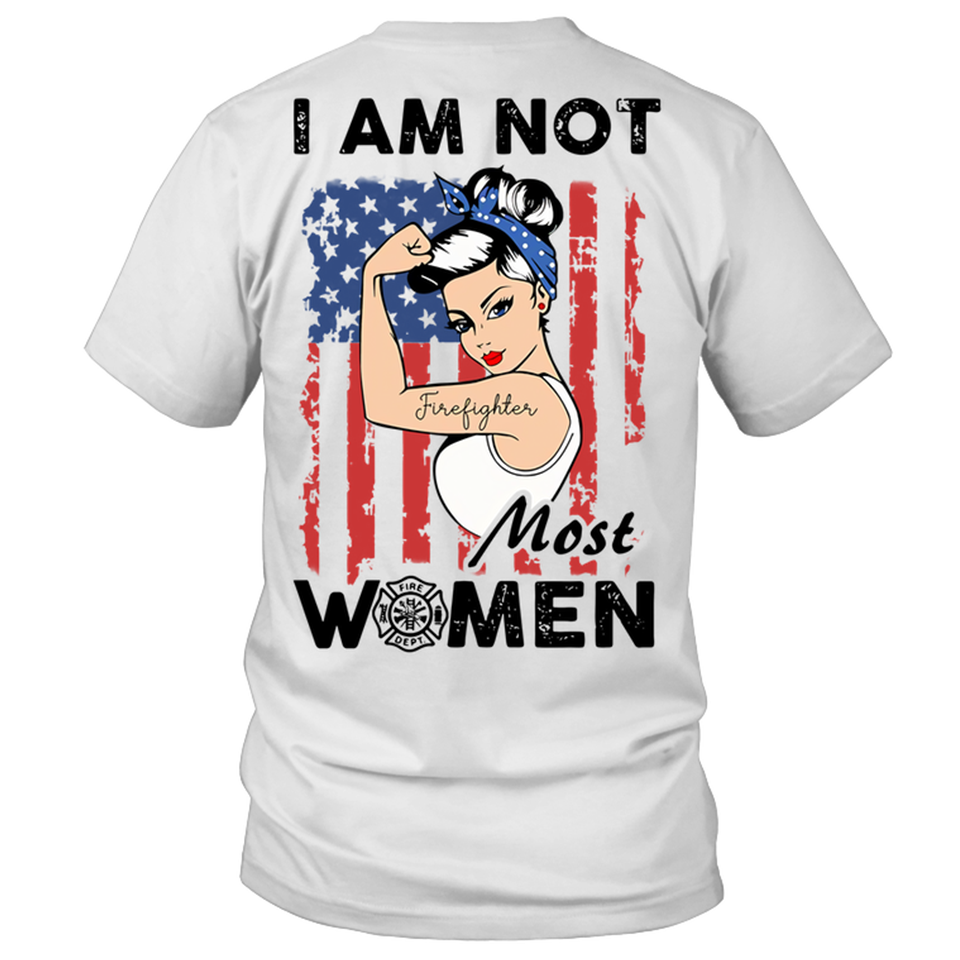I am not most woman - Firefighter woman, America flag