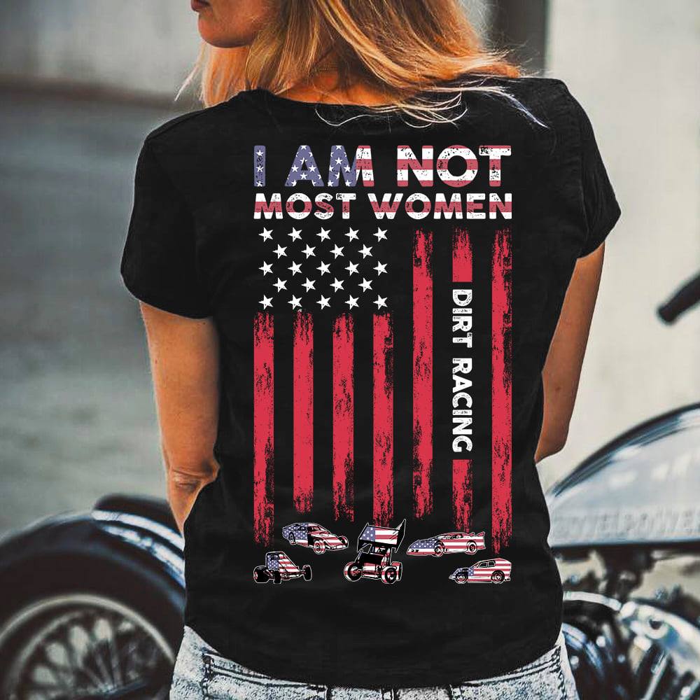 I am not most women - America flag, girl love dirt racing