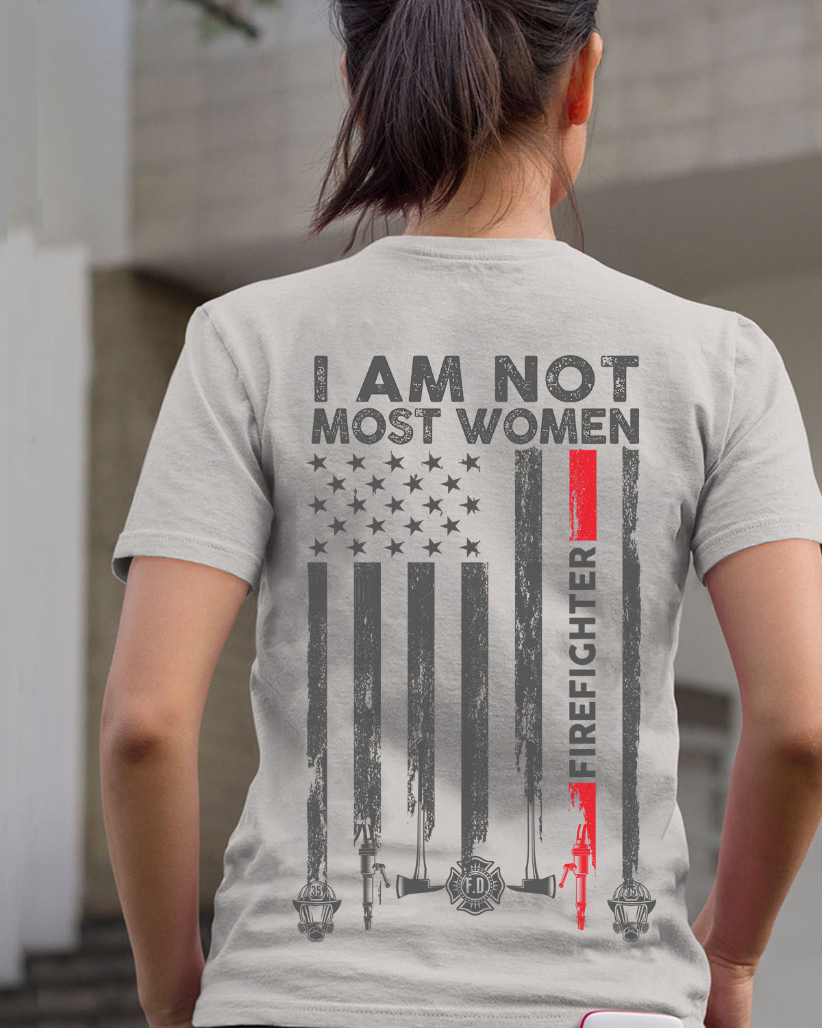 I am not most women - Firefighter women, america flag