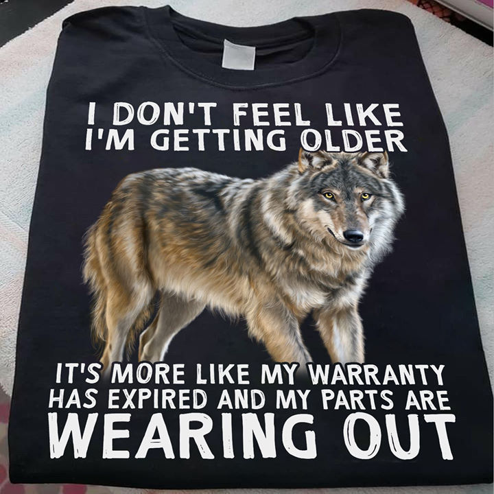 I don't feel like I'm getting older - Wolf lover