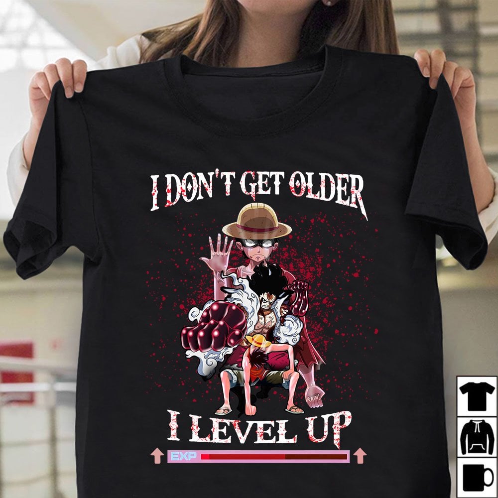 I don't get older I level up - Luffy One piece the movie Shirt, Hoodie ...