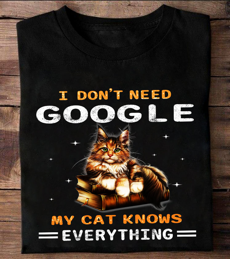I don't need google my cat knows everything - Book lover, book and cat
