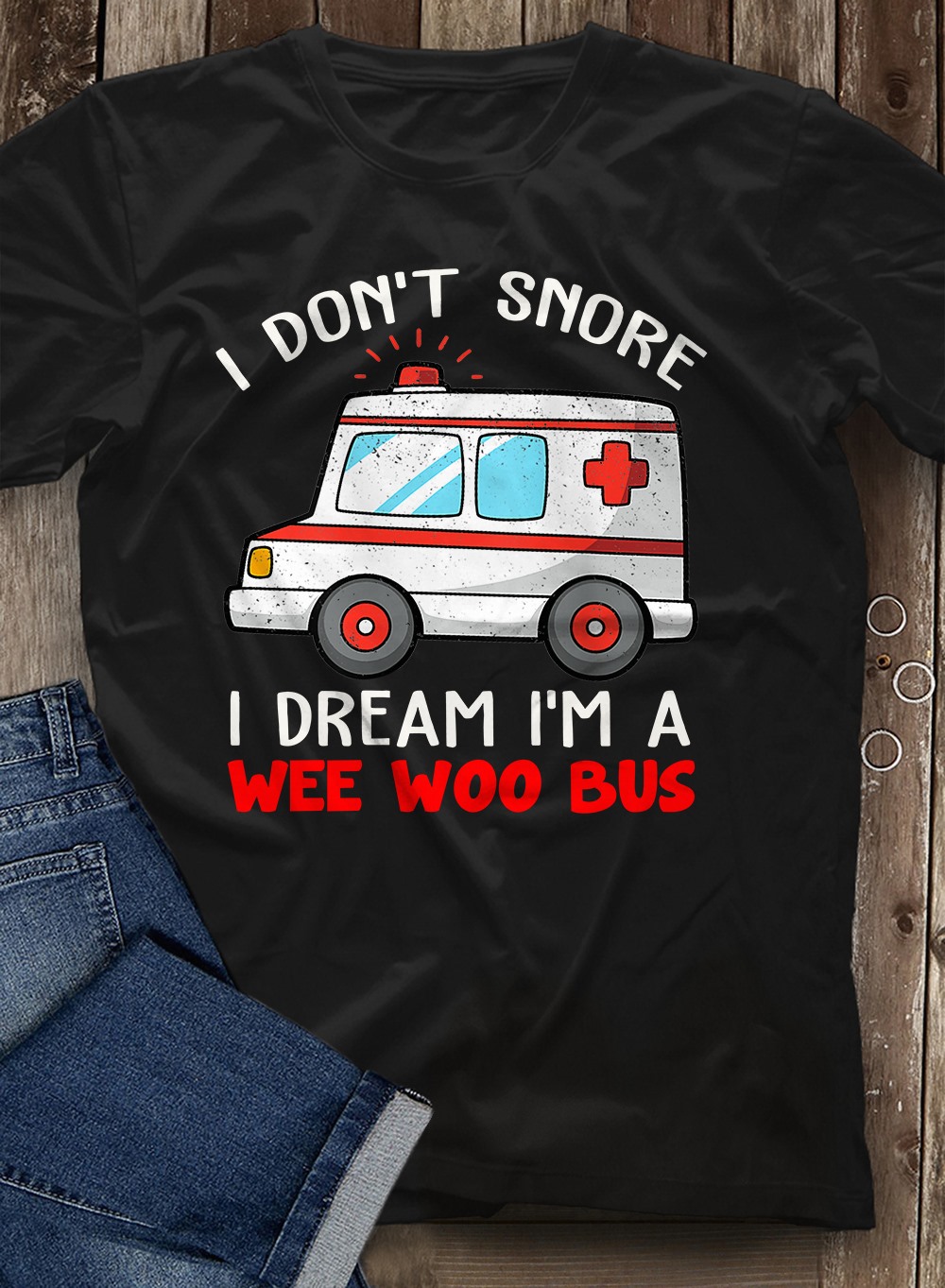 I don't snore I dream I'm a wee woo bus - Ambulance bus