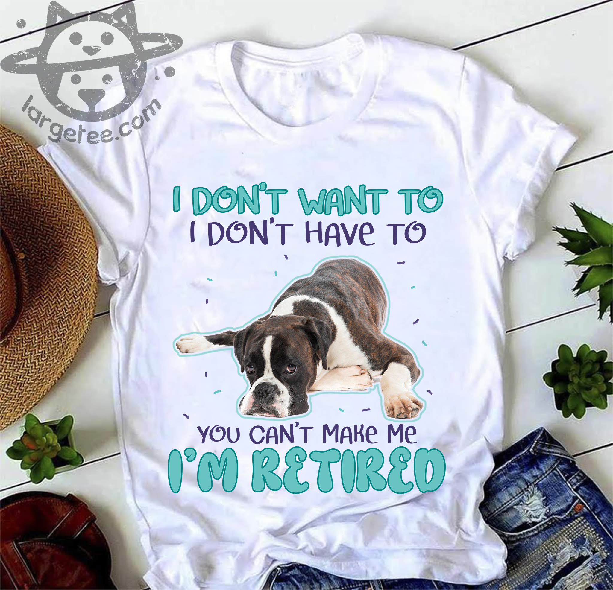 I don't want to I don't have to you can't make me I'm retired - Boxer breed dog