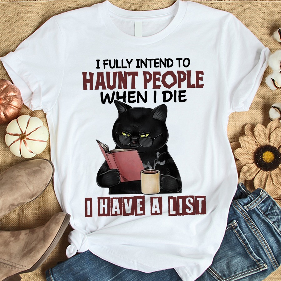 I fully intend to haunt people when I die I have a list - Black cat reading book