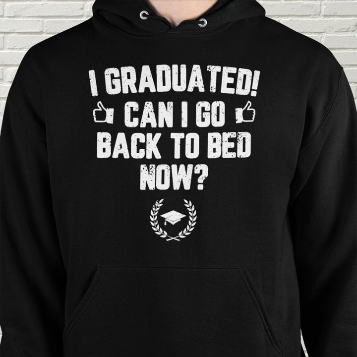 I graduated can I go back to bed now - Graduated student
