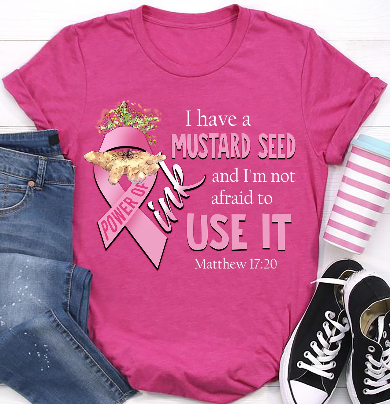 I have a mustard seed and I'm not afraid to use it - Power of pink