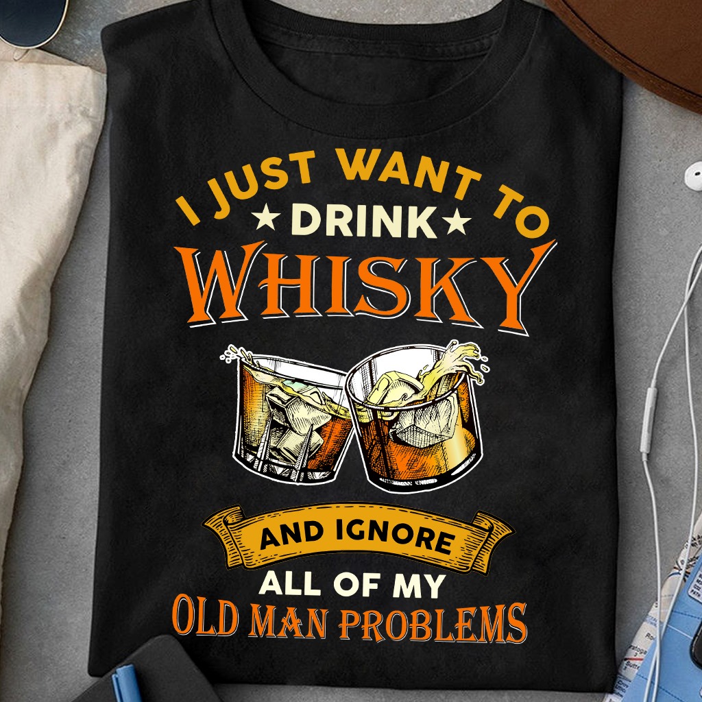 I just want to drink whisky and ignore all of my old man problems - Wine lover